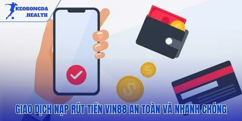 Các phương thức giao dịch thanh toán đa dạng tiện lợi và an toàn